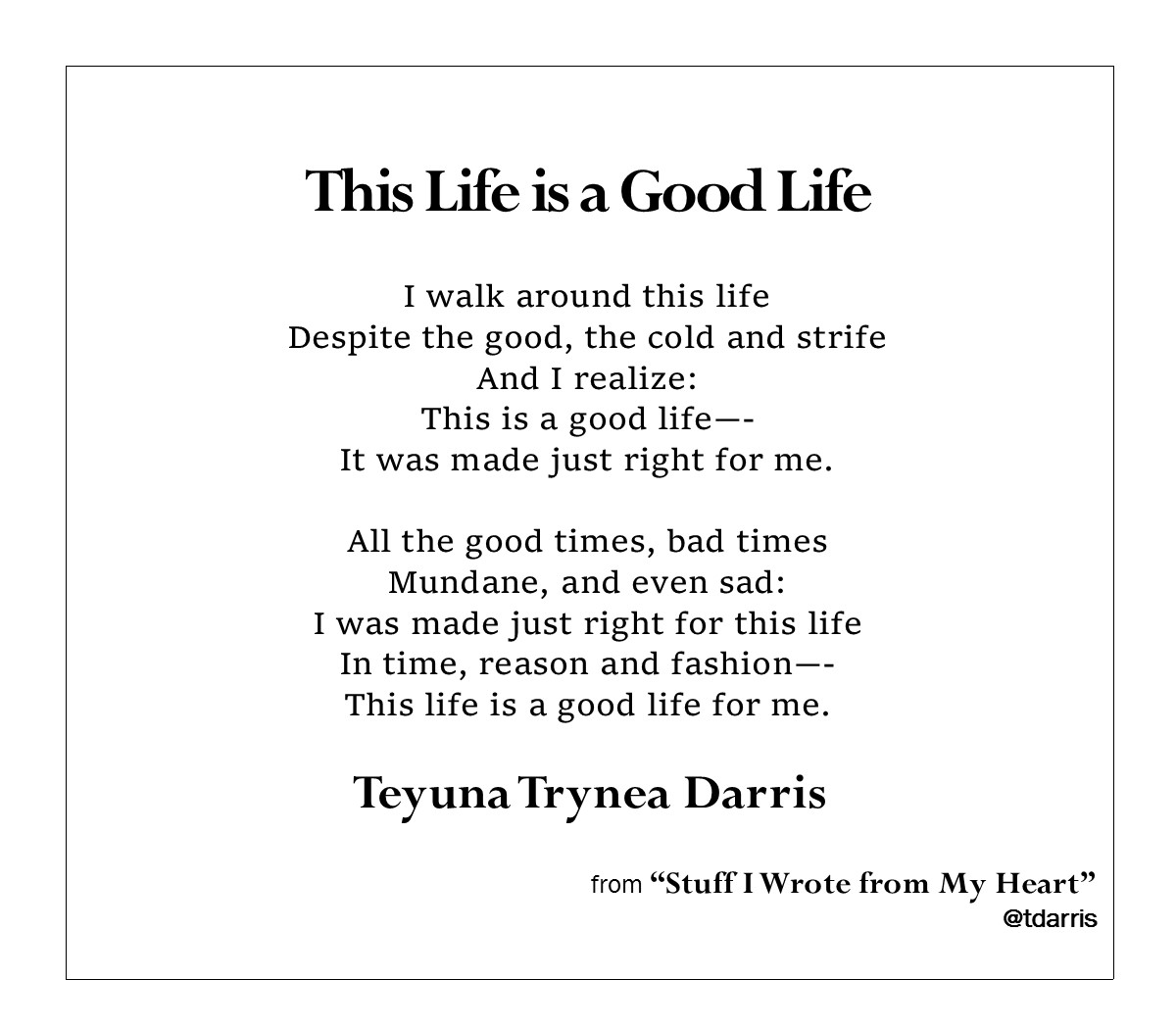 This Life is a Good Life by Teyuna T. Darris